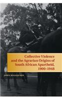 Collective Violence and the Agrarian Origins of South African Apartheid, 1900-1948