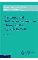 Harmonic and Subharmonic Function Theory on the Hyperbolic Ball