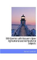 999 Queries with Answers Upon Agricultural and Horticultural Subjects