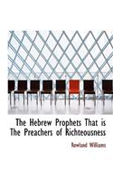 The Hebrew Prophets That Is the Preachers of Richteousness