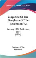 Magazine of the Daughters of the Revolution V2: January, 1894 to October, 1894 (1894)