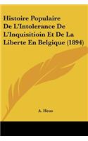 Histoire Populaire De L'Intolerance De L'Inquisitioin Et De La Liberte En Belgique (1894)