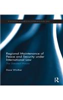 Regional Maintenance of Peace and Security under International Law