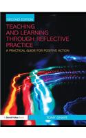 Teaching and Learning through Reflective Practice: A Practical Guide for Positive Action