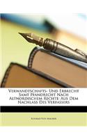 Verwandtschafts- Und Erbrecht Samt Pfandrecht Nach Altnordischem Rechte: Aus Dem Nachlass Des Verfassers: Aus Dem Nachlass Des Verfassers