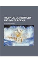 Imilda de' Lambertazzi, and Other Poems