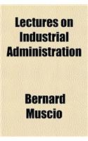 Lectures on Industrial Administration