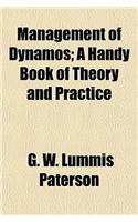 Management of Dynamos; A Handy Book of Theory and Practice: (English)