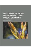 Selections from the Poems and Plays of Robert Browning: (English)