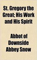 St. Gregory the Great; His Work and His Spirit