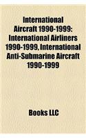 International Aircraft 1990-1999: International Airliners 1990-1999, International Anti-Submarine Aircraft 1990-1999