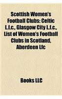 Scottish Women's Football Clubs: Celtic L.F.C., Glasgow City L.F.C., List of Women's Football Clubs in Scotland, Aberdeen Lfc(English)
