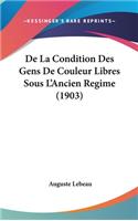 de La Condition Des Gens de Couleur Libres Sous L'Ancien Regime (1903)