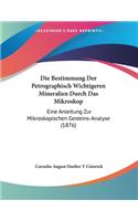 Bestimmung Der Petrographisch Wichtigeren Mineralien Durch Das Mikroskop