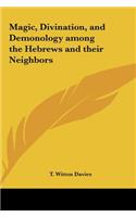 Magic, Divination, and Demonology among the Hebrews and their Neighbors