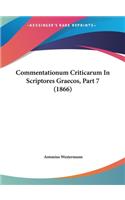 Commentationum Criticarum in Scriptores Graecos, Part 7 (1866)