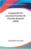 Compendio de Lecciones Escritas de Derecho Romano (1894)