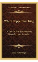 Where Copper Was King