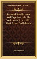 Personal Recollections and Experiences in the Confederate Army, 1861-1865, by an Old Johnnie