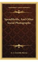 Spendthrifts, and Other Social Photographs