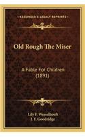 Old Rough the Miser