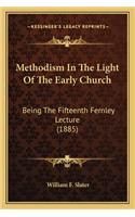 Methodism in the Light of the Early Church