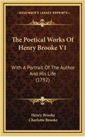 The Poetical Works of Henry Brooke V1: With a Portrait of the Author and His Life (1792)