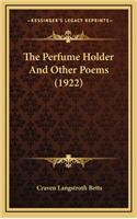 The Perfume Holder and Other Poems (1922)