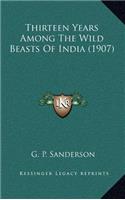 Thirteen Years Among The Wild Beasts Of India (1907)