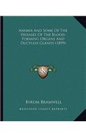 Anemia and Some of the Diseases of the Blood-Forming Organs and Ductless Glands (1899)