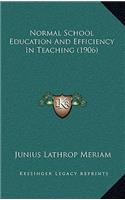 Normal School Education and Efficiency in Teaching (1906)