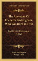 The Ancestors Of Ebenezer Buckingham, Who Was Born In 1748