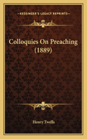 Colloquies On Preaching (1889)