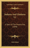 Sadness And Gladness V1: A Story Of The Present Day (1848)