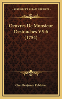 Oeuvres de Monsieur Destouches V5-6 (1754)