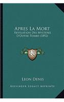 Apres La Mort: Revelation Des Mysteres D'Outre-Tombe (1892)(French)