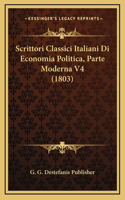 Scrittori Classici Italiani Di Economia Politica, Parte Moderna V4 (1803)