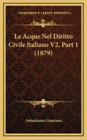 Le Acque Nel Diritto Civile Italiano V2, Part 1 (1879)
