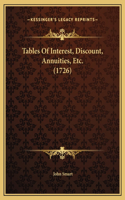 Tables Of Interest, Discount, Annuities, Etc. (1726)