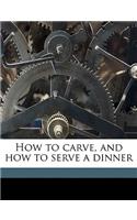How to Carve, and How to Serve a Dinner