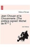Jean Chouan Et La Chouannerie. [The Preface Signed