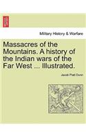 Massacres of the Mountains. A history of the Indian wars of the Far West ... Illustrated.