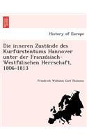 Die inneren Zusta¨nde des Kurfu¨rstentums Hannover unter der Franzo¨sisch-Westfa¨lischen Herrschaft, 1806-1813