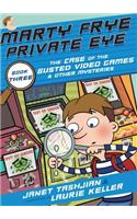 Marty Frye, Private Eye: The Case of the Busted Video Games & Other Mysteries