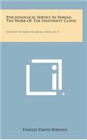 Psychological Service in Hawaii, the Work of the University Clinic