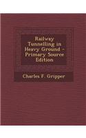 Railway Tunnelling in Heavy Ground