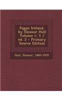 Pagan Ireland, by Eleanor Hull Volume V. 1 / Ed. 2