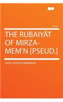 The Rubaiyï¿½t of Mirza-Mem'n [pseud.]