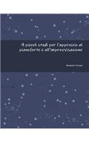 9 Piccoli Studi Per L'approccio Al Pianoforte e All'improvvisazione: (Italian)