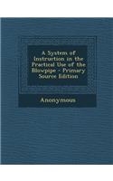 A System of Instruction in the Practical Use of the Blowpipe - Primary Source Edition